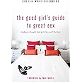 The Good Girl's Guide to Great Sex: (And You Thought Bad Girls Have All the Fun)