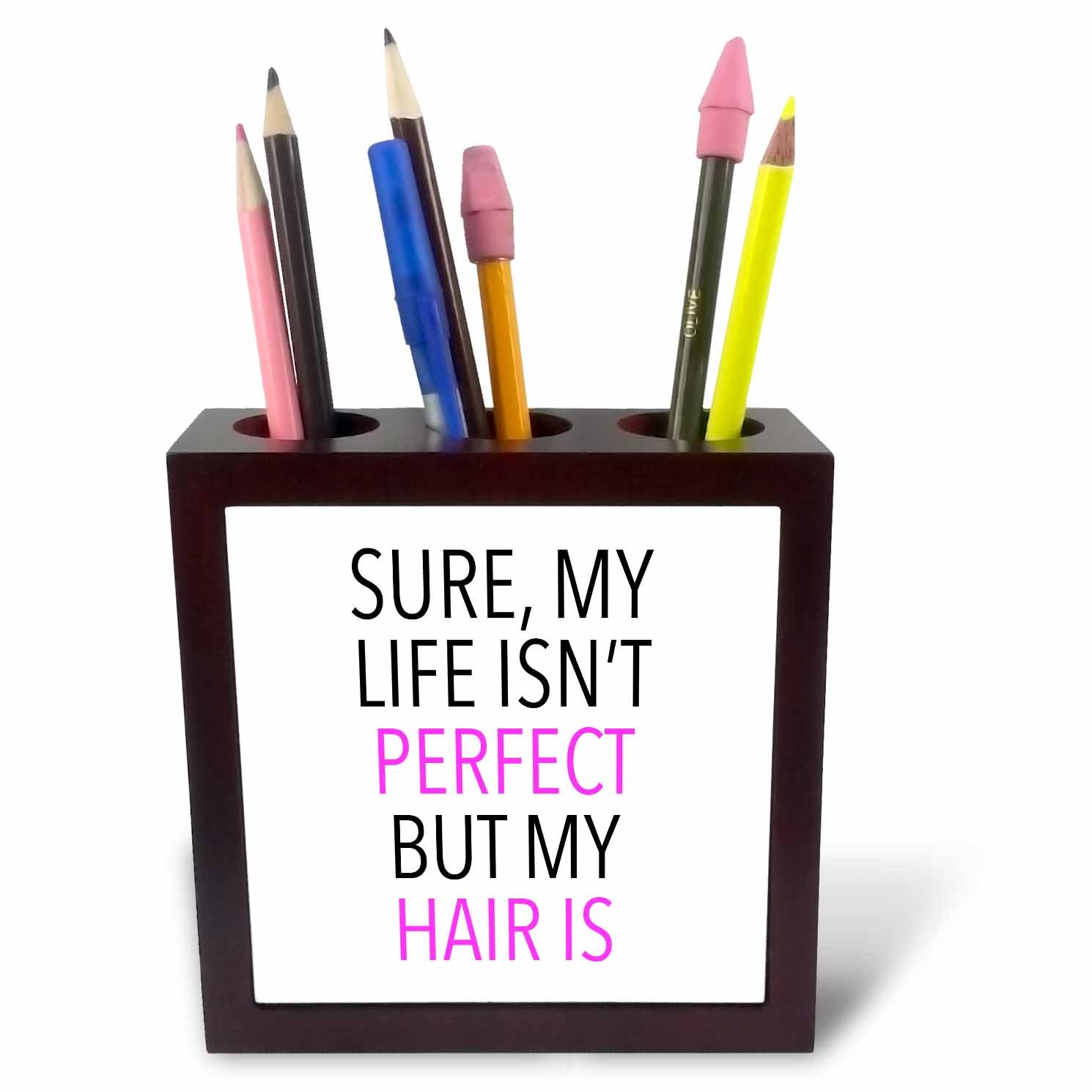 3dRose ph_240315_1 5-Inch Sure My Life Isn't Perfect but My Hair is Tile Pen Holder