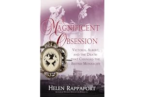 A Magnificent Obsession: Victoria, Albert, and the Death That Changed the British Monarchy