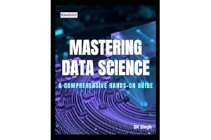 Mastering Data Science: A Comprehensive Hands-on Guide