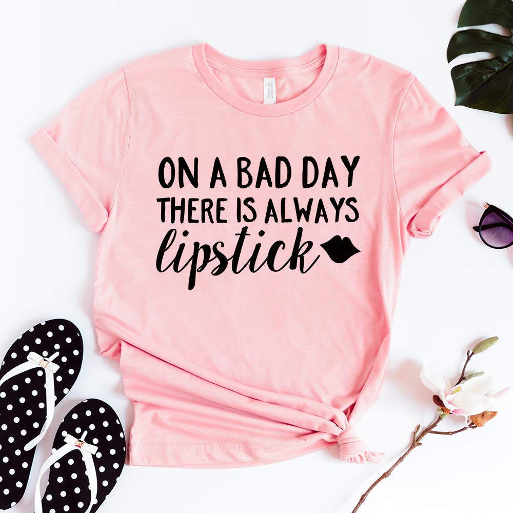 On A Bad Day There Is Always Lipstick TShirt, Gift For Her