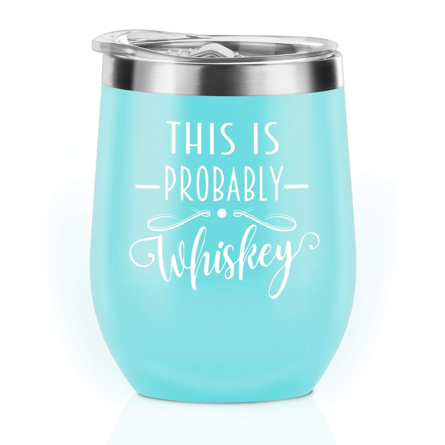 Onebttl This is Probably Whiskey Tumbler, Whiskey Lover Gifts for Women Mom Nana Wife Bestie BFF Best Friend, 12oz Stainless Steel Insulated Wine Tumbler with Lid with Funny Sayings - Teal