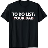 to Do List Your Dad T-Shirt
