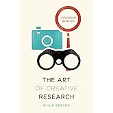 The Art of Creative Research: A Field Guide for Writers (Chicago Guides to Writing, Editing, and Publishing)