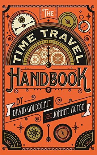 The Time Travel Handbook: From Pompeii To Woodstock