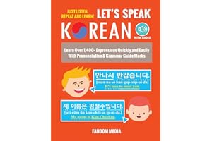 Let's Speak Korean: Learn Over 1,400+ Expressions Quickly and Easily With Pronunciation & Grammar Guide Marks - Just Listen, 