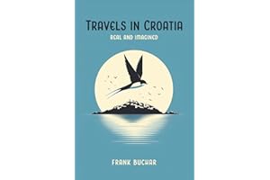 Travels in Croatia Real and Imagined