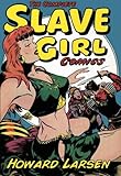 The Complete Slave Girl Comics [Fantastic Femmes of the Comics]