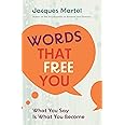 Words That Free You: What You Say Is What You Become