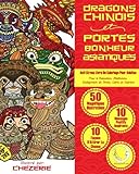 ANTI STRESS Livre De Coloriage Pour Adultes: Dragons Chinois Et Portes-Bonheur Asiatiques - Pour La by 