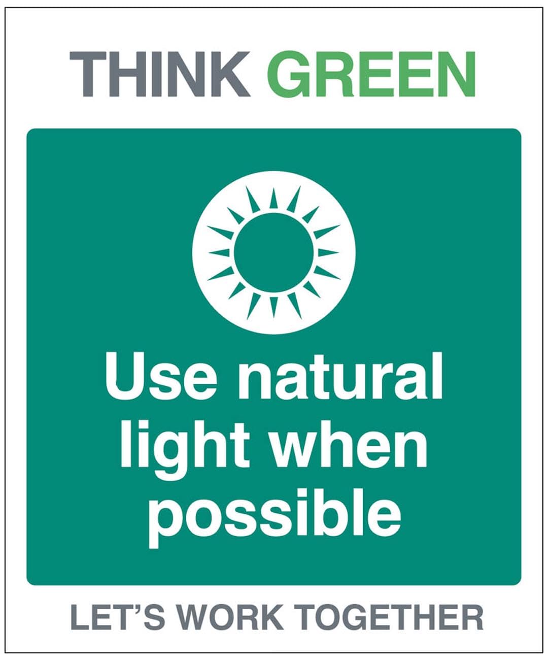 Think Green Let's work together Use natural light when possible (semi rigid pvc safety sign)