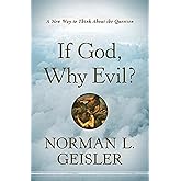 If God, Why Evil?: A New Way to Think About the Question