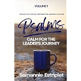 Psalms: Calm for the Leader's Journey: 30 Days of Poetic Inspiration and Reflection