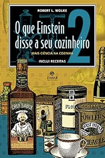 Livro O que Einstein disse a seu cozinheiro: Mais ciência na cozinha