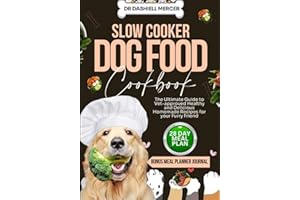 SLOW COOKER DOG FOOD COOKBOOK: The Ultimate Guide to Vet-approved Healthy and Delicious Homemade Recipes for your Furry Friend (Healthy Dog Foods)