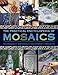 The Practical Encyclopedia of Mosaics: Techniques, Materials, Equipment, Projects by