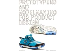 Prototyping and Modelmaking for Product Design: Second Edition (Essential reading for students and design professionals, digital processes, 3D printing, product development)