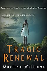 Tragic Renewal: A Novel of Loss, Betrayal, and Redemption Kindle Edition