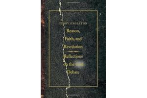 Reason, Faith, and Revolution: Reflections on the God Debate (The Terry Lectures Series)