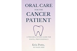 Oral Care for the Cancer Patient: A Prehabilitation Guide for Dental Professionals