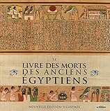 Le livre des morts des anciens Egyptiens : Nouvelle édition illustrée by 