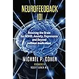 Neurofeedback 101: Rewiring the Brain for ADHD, Anxiety, Depression and Beyond (without medication)