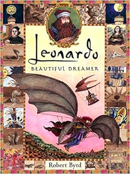 Leonardo: Beautiful Dreamer, by Robert Byrd Leonardo: Beautiful Dreamer, by Robert Byrd