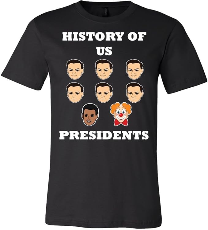Amazon Com History Of Us Presidents Shirt Funny President Clown Tee Clothing