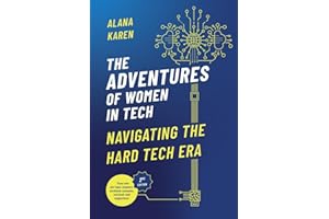 The Adventures of Women in Tech (Second Edition): Navigating the Hard Tech Era By Alana Karen