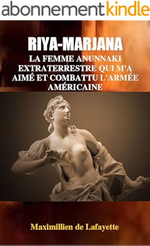 Download RIYA-MARJANA: LA FEMME ANUNNAKI EXTRATERRESTRE QUI M'A AIMÉ ET COMBATTU L'ARMÉE AMÉRICAINE. (EDITION FRANÇAISE) PDF
