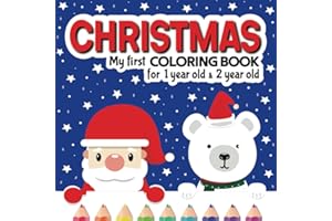 Christmas My First Coloring Book for 1 Year Old & 2 Year Old: Baby Coloring Book 1 Year & 2 Year Old Kids. 50 Big and Easy Pictures to Color with ... X-Mas Gift for Toddlers. (Baby ages 1-2)