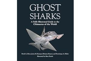 Ghost Sharks: A Fully Illustrated Guide to the Chimaeras of the World