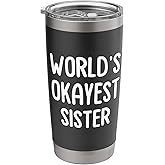World's Okayest Sister Stainless Steel Insulated Tumbler