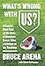 What's Wrong with US?: A Coach's Blunt Take on the State of American Soccer After a Lifetime on the Touchline