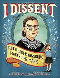 I Dissent: Ruth Bader Ginsburg Makes Her Mark