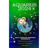 Your Complete Aquarius 2024 Personal Horoscope: Monthly Astrological Prediction Forecast Readings of Every Zodiac Astrology Sun Star Signs- Love, ... Spirituality. (Celestial Insights 2024)