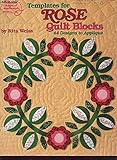 Templates for Rose Quilt Blocks: 44 Designs to Applique by 