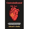 Contraindicated: A Closer Look and Revision of Mainstream Health Axioms That Have Perpetuated Illness, Disorder, and Disease For Over a Century