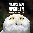 All Birds Have Anxiety
