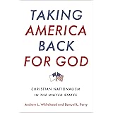 Taking America Back for God: Christian Nationalism in the United States