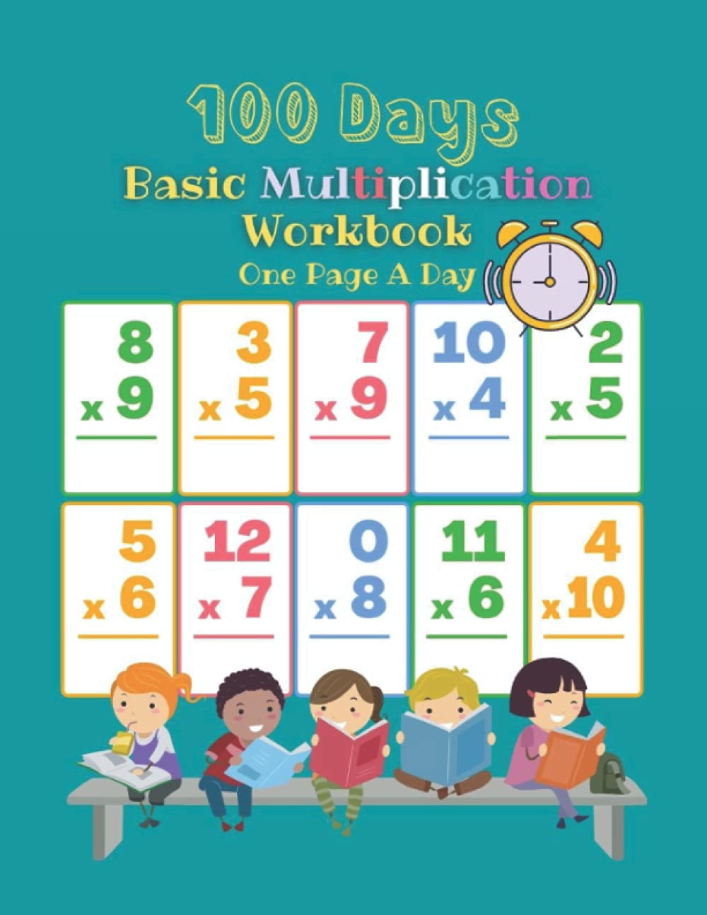 100 days basic multiplication one page a day workbook reproducible timed math drills multiplying the numbers 0 12 worksheets grades 3 5 kids ages 8 10 fun daily math book gifts publishing takumi yosuke 9798473141788 amazon com books