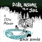 Dead, Insane, or in Jail: A CEDU Memoir