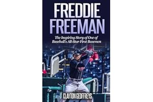 Freddie Freeman: The Inspiring Story of One of Baseball's All-Star First Basemen (Baseball Biography Books)