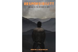Responsibility: Becoming the Authentic Man