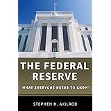 The Federal Reserve: What Everyone Needs to Know®