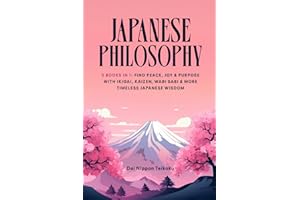 Japanese Philosophy: (5 Books in 1) Find Peace, Joy & Purpose with Ikigai, Kaizen, Wabi Sabi & More Timeless Japanese Wisdom