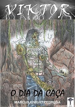 VIKTOR: O Dia da Caça (VIKTOR - Uma Lenda de Frankenstein Livro 2) eBook Kindle