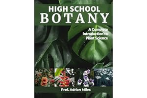 HIGH SCHOOL BOTANY: A Complete Introduction to Plant Science