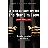 Building a Movement to End the New Jim Crow: an organizing guide