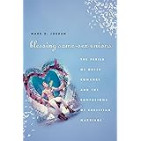 Blessing Same-Sex Unions: The Perils of Queer Romance and the Confusions of Christian Marriage